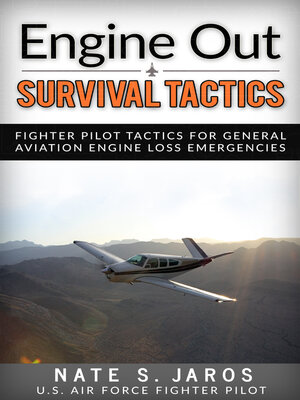 cover image of Engine Out Survival Tactics: Fighter Pilot Tactics for General Aviation Engine Loss Emergencies